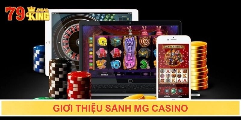 Giới thiệu sảnh MG Casino